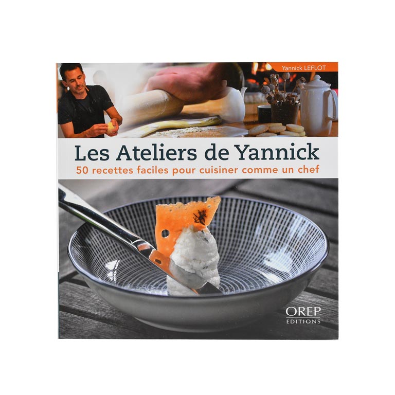 Les Ateliers de Yannick – 50 recettes faciles pour cuisiner comme un chef